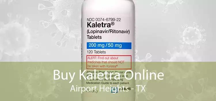 Buy Kaletra Online Airport Heights - TX