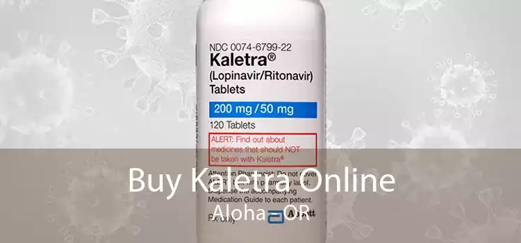 Buy Kaletra Online Aloha - OR